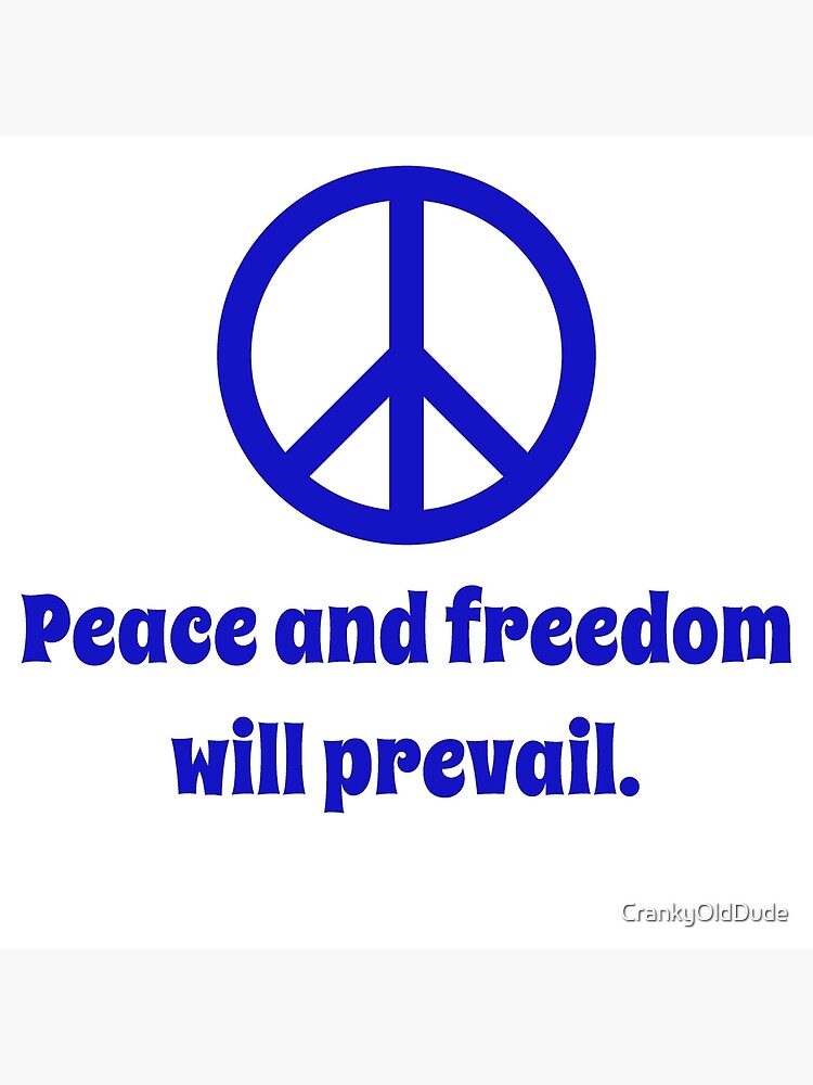 Peace And Freedom Will Prevail