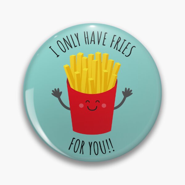 Item preview, I only have fries for you designed and sold by Terevela.