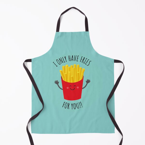 Item preview, I only have fries for you designed and sold by Terevela.