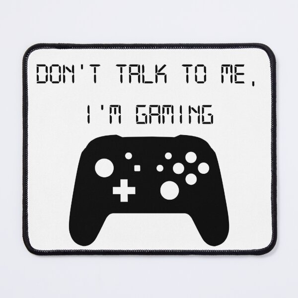 Item preview, Don't Talk To Me, I'm Gaming designed and sold by BotWEnthusiast.