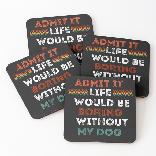 Item preview, Admit it would be boring without my dog. designed and sold by Doggymadness.