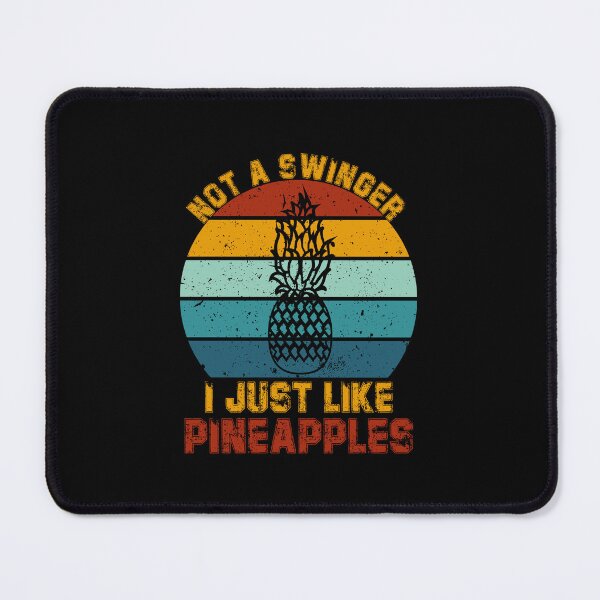 Item preview, Not A Swinger I Just Like Pineapples designed and sold by SOFRUN ⭐⭐⭐⭐⭐.