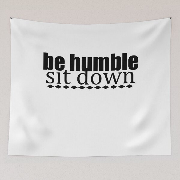 Item preview, Be Humble Sit Down (Black Diamond Border) designed and sold by spoeg.