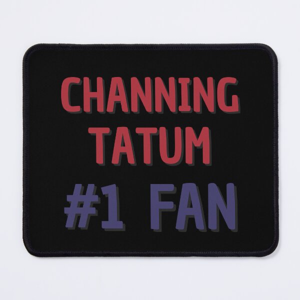 Item preview, Channing Tatum #1 Fan designed and sold by Rybariuns.