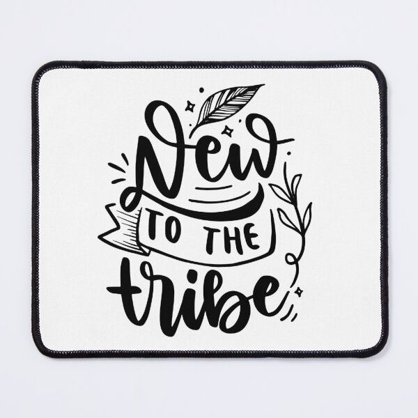 Item preview, New To The Tribe - Black Quotes designed and sold by jwebmarket.