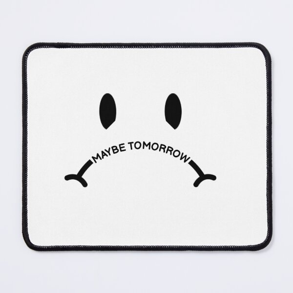 Item preview, MAYBE TOMORROW text with a sad smile designed and sold by hahodesign.