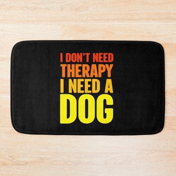 Item preview, I Don't Therapy I Need a Dog designed and sold by TargetBox.
