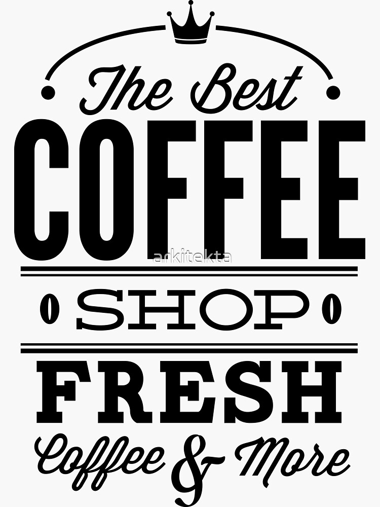 "The best coffee shop" Sticker for Sale by arkitekta Redbubble