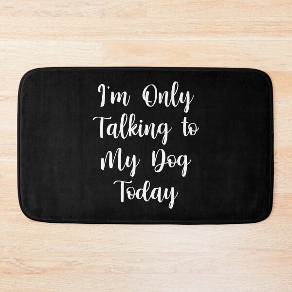 Item preview, I'm Only Talking To MyDog Today designed and sold by jaya68903.