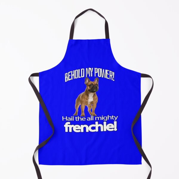 Item preview, French Bulldog Lover Behold My Power! Hail The All Mighty Frenchie! designed and sold by fantasticdesign.