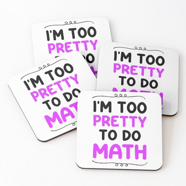 Item preview, I'm too pretty to do math - Math Haters Saying / Math sarcastic designed and sold by Blonc-ou.