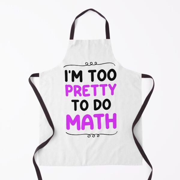 Item preview, I'm too pretty to do math - Math Haters Saying / Math sarcastic designed and sold by Blonc-ou.