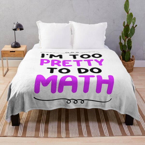 Item preview, I'm too pretty to do math - Math Haters Saying / Math sarcastic designed and sold by Blonc-ou.