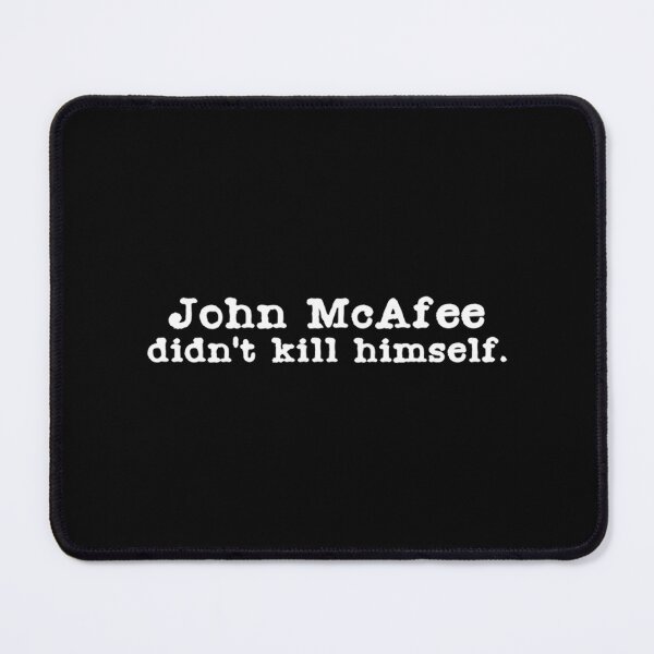 Item preview, John McAfee Didn’t Kill Himself designed and sold by AngelPoulainsto.