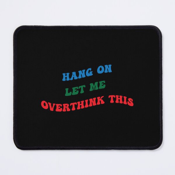 Item preview, Hang On Let Me Overthink This designed and sold by PufnicaDesign.