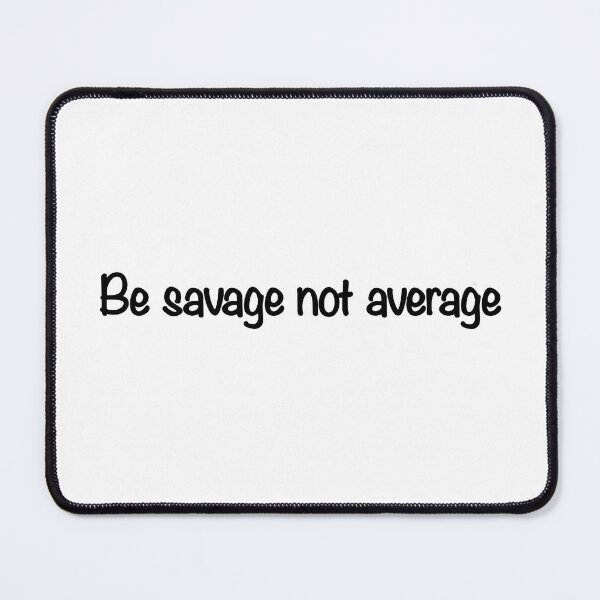 Item preview, Be savvy not average designed and sold by CamoQuotes.