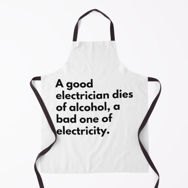 Item preview, A good electrician dies of alcohol, a bad one of electricity. designed and sold by Dj Gavric998.