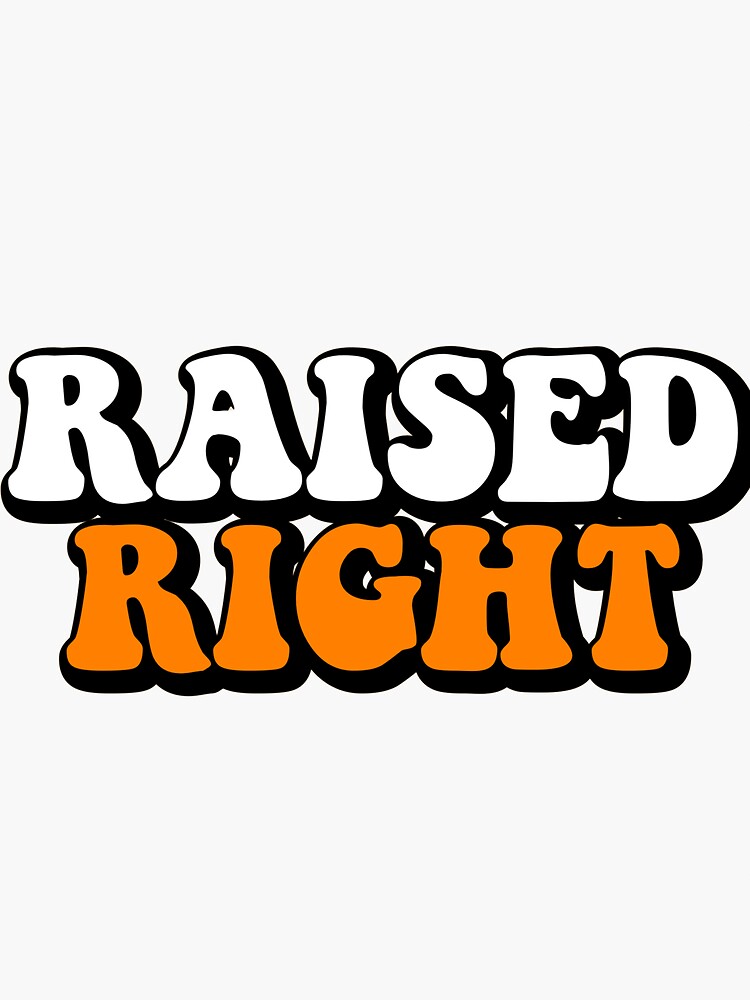 "Raised RIght" Sticker for Sale by natepettyjohn Redbubble