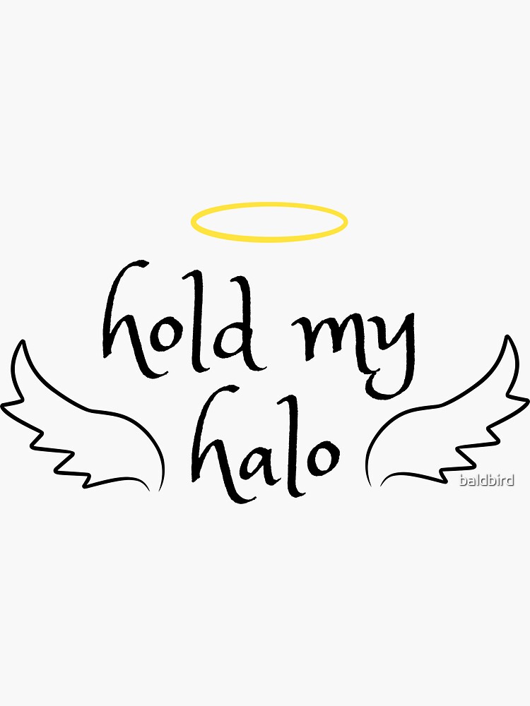 "HOLD MY HALO" Sticker for Sale by baldbird Redbubble