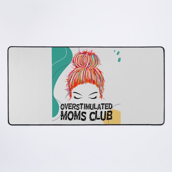 Item preview, Overstimulated Moms Club designed and sold by brytfanna.