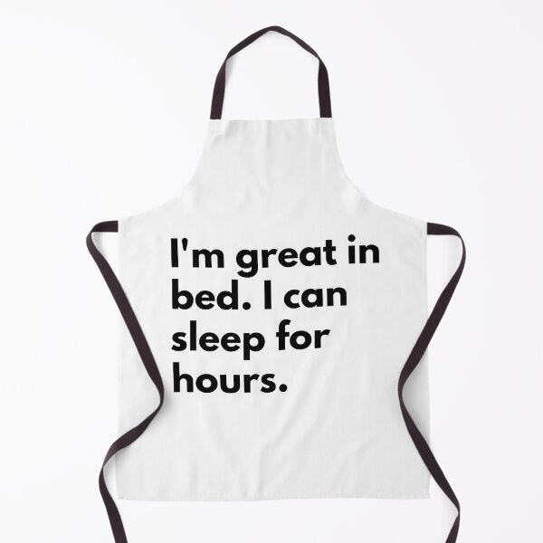 Item preview, I'm great in bed. I can sleep for hours. designed and sold by Dj Gavric998.