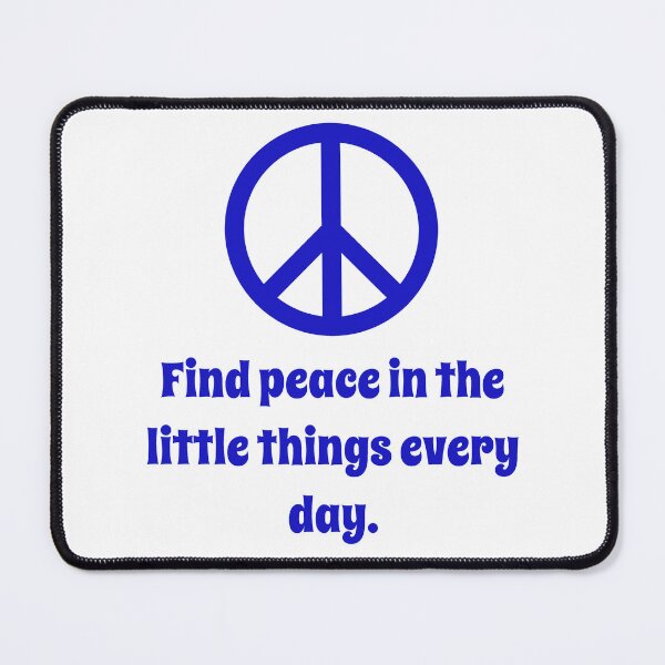 Item preview, Find Pease In The Little Things designed and sold by CrankyOldDude.