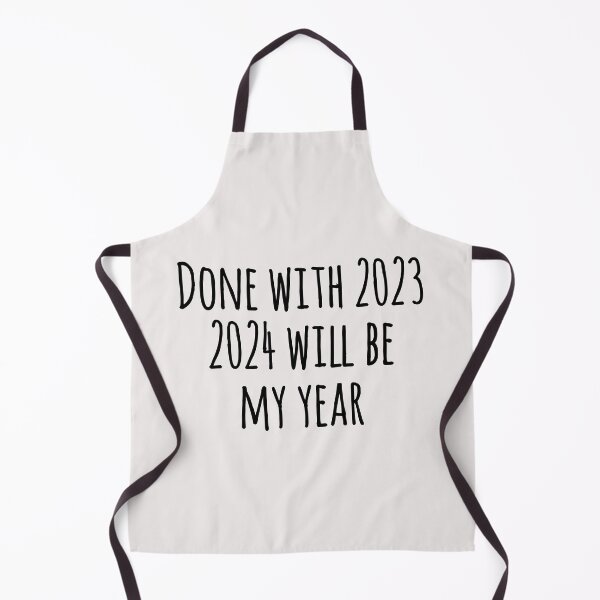 Item preview, Done with 2023. 2024 will be my year. Funny new year gift. designed and sold by Tarun Bisht.