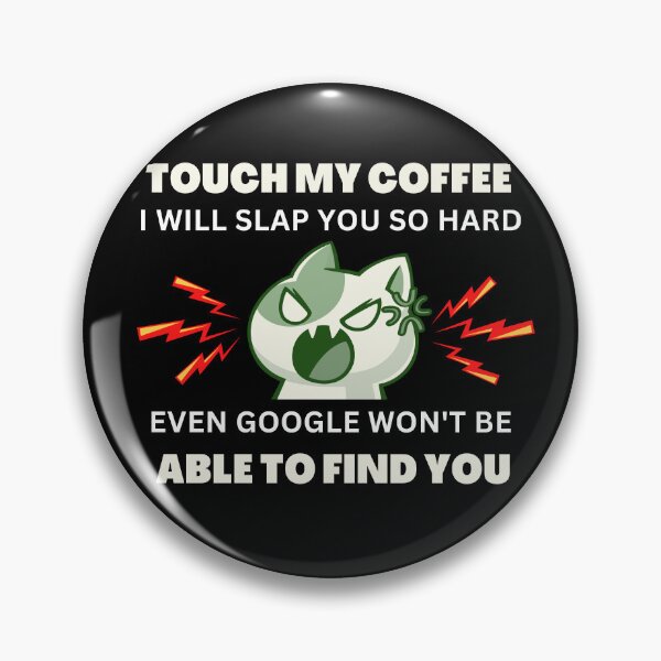 Item preview, Touch my Coffee I will slap you so hard,3 designed and sold by Escapene.