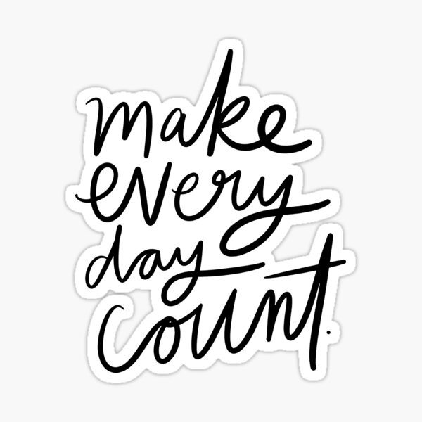 Make Every Day Count. Sticker