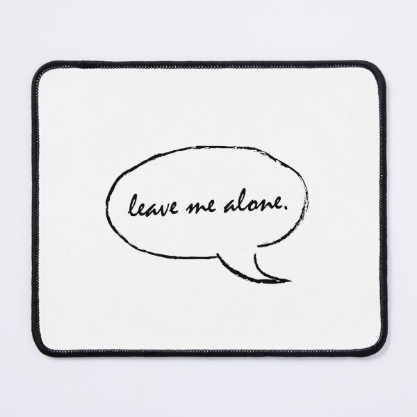 Item preview, Leave me alone. designed and sold by Ataraxia40.