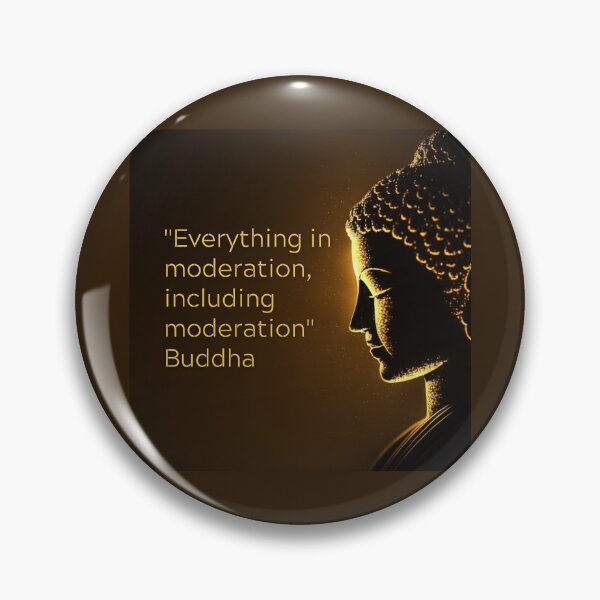 Item preview, Buddha - Everything in moderation, including moderation designed and sold by RetComly.
