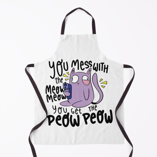 Item preview, You Mess with the Meow Meow you Get the Peow Peow designed and sold by bennetthuskers.