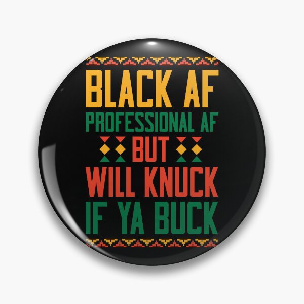 Item preview, Black AF Professional AF But Will Knuck If Ya Buck designed and sold by Vendetta-art.