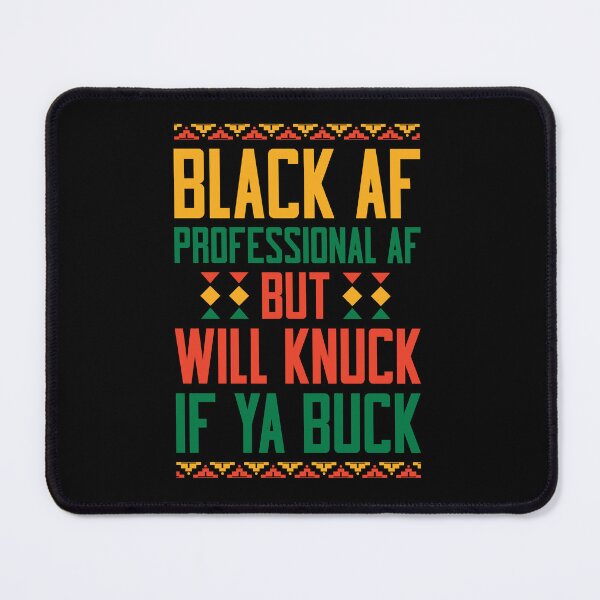 Item preview, Black AF Professional AF But Will Knuck If Ya Buck designed and sold by Vendetta-art.