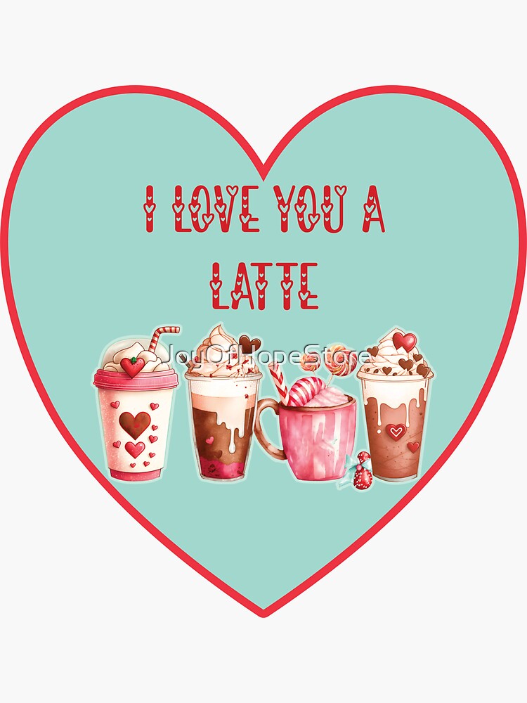 I Love You A Latte Coffee Lover Sticker