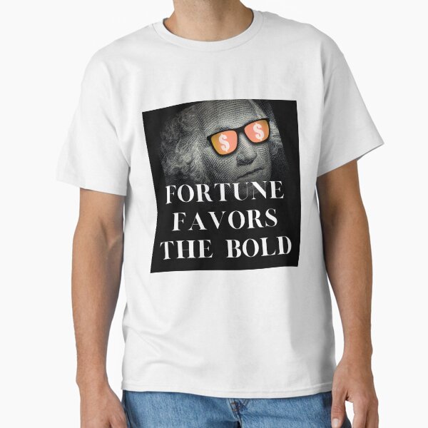 Fortune favors the bold 2 Classic T-Shirt