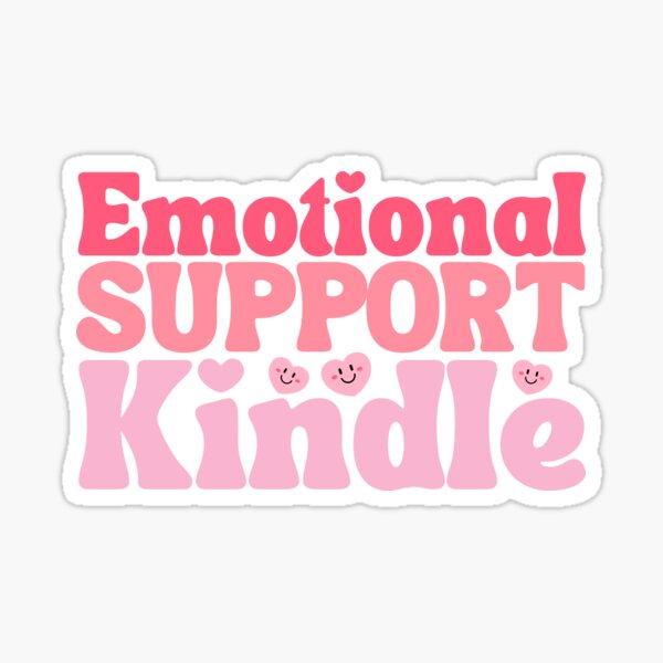 Emotional SUPPORT Kindle, Emotional Support Kindle,kindle, emotional support kindle, this is my emotional support kindle Sticker
