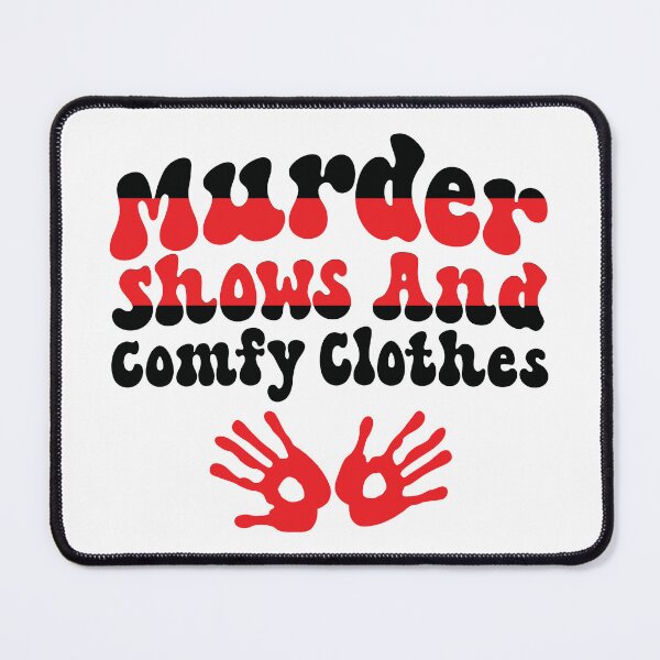 Item preview, Murder Shows and Comfy clothes designed and sold by BuxomBabe21.