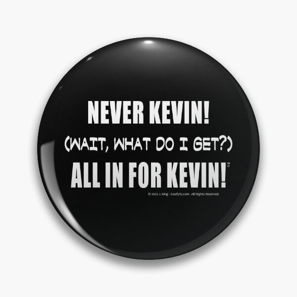 Item preview, Never Kevin! Wait what do I get? All In For Kevin! designed and sold by GoofyTs.