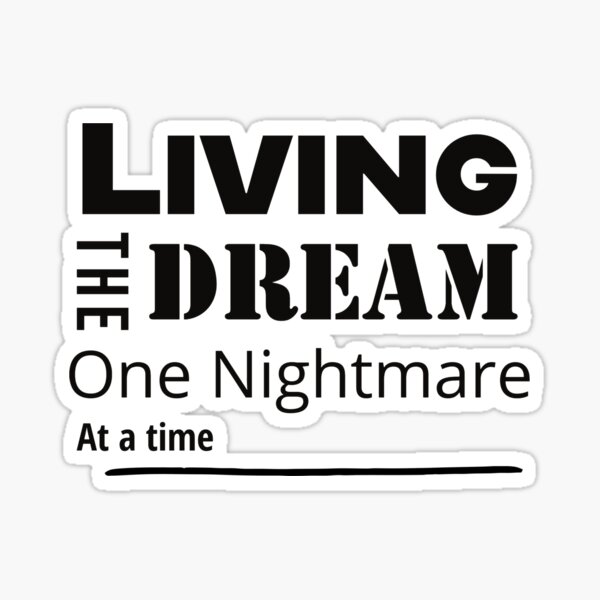Artikel-Vorschau von Living The Dream One Nightmare at A Time Wesentliches Zitat-Design, designt und verkauft von Urbanna.