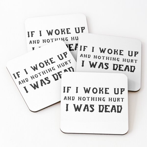 Item preview, If I Woke up And Nothing Hurt I was Dead designed and sold by LadyHustle.