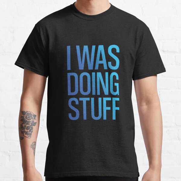 I'm Stuff | Couples Shirt Sold separately  I'm busy doing Stuff 