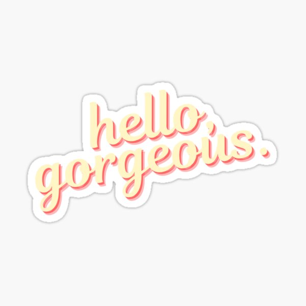 Item preview, Hello, Gorgeous.  designed and sold by Bwaystickers.