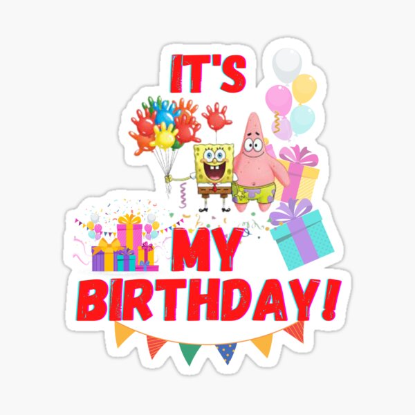 Mademark X Spongebob Squarepants Spongebob Its My Birthday Sticker For Sale By 