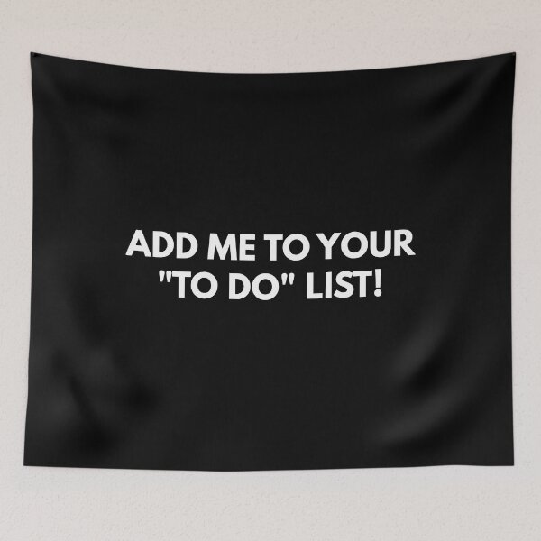 Item preview, Add Me To Your ''To Do'' List  designed and sold by Express YRSLF.
