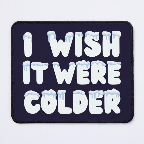 Item preview, I Wish It Were Colder designed and sold by SkyAfterDusk.