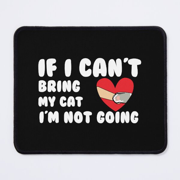 Item preview, If I can’t Bring my cat I’m not doing designed and sold by AnimalsSpace.