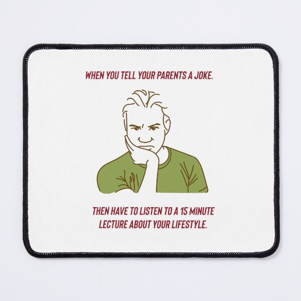 Item preview, When you tell your parents a joke. 15 minute lecture on my lifestyle.  designed and sold by Kidzx6.