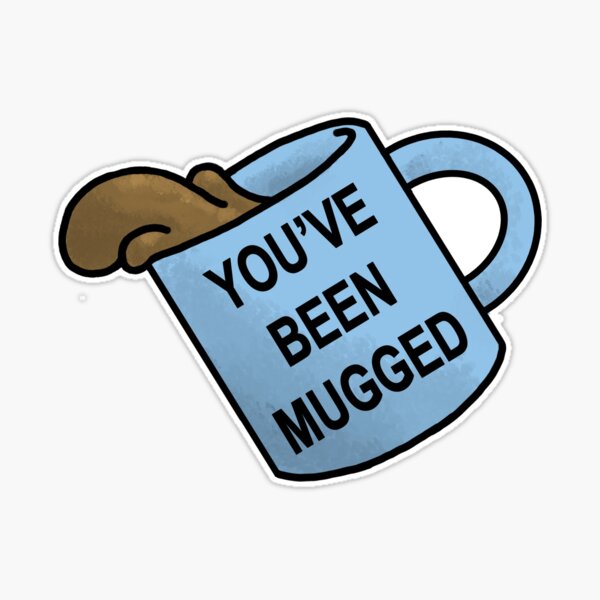 you-ve-been-mugged-sticker-for-sale-by-sleepykoaladgtl-redbubble