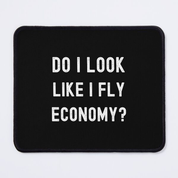 Item preview, Do I Look Like I Fly Economy Funny First Class Flyer designed and sold by SharpThreadZ.